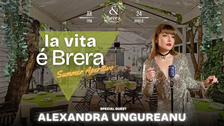 La Vita e Brera • Summer Aperitivo • Special Guest: Alexandra Ungureanu