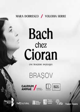 Brașov: Bach chez Cioran, une tragédie angélique - SE REPROGRAMEAZA