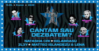 NATASHA CRI • 2L3Y • MATTEO ISLANDEZU & LENA • KELABRASU • Cântăm sau dezbatem?