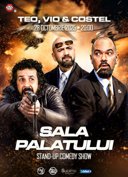 Stand-up comedy cu Teo, Vio si Costel @ Sala Palatului
