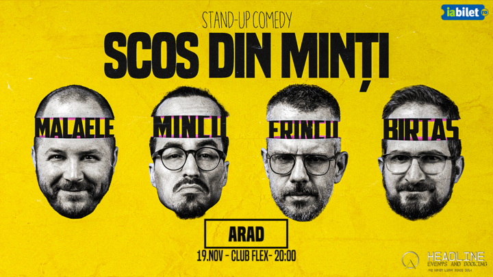 Arad: Stand-Up Comedy cu Frînculescu, Mălăele, Mincu și Birtaș - "Scos din minți"