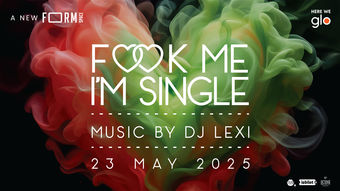 F♡♡K Me I'm Single at FORM Space