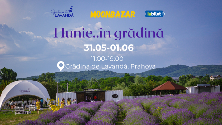 1 IUNIE..în Grădina de Lavandă!