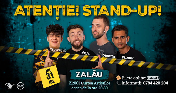 Zalău: - 21:00 - Stand-up comedy cu Cîrje, Florin, Dobrotă și Popinciuc