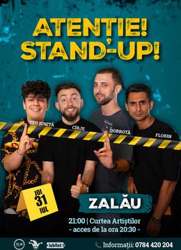 Zalău: - 21:00 - Stand-up comedy cu Cîrje, Florin, Dobrotă și Popinciuc