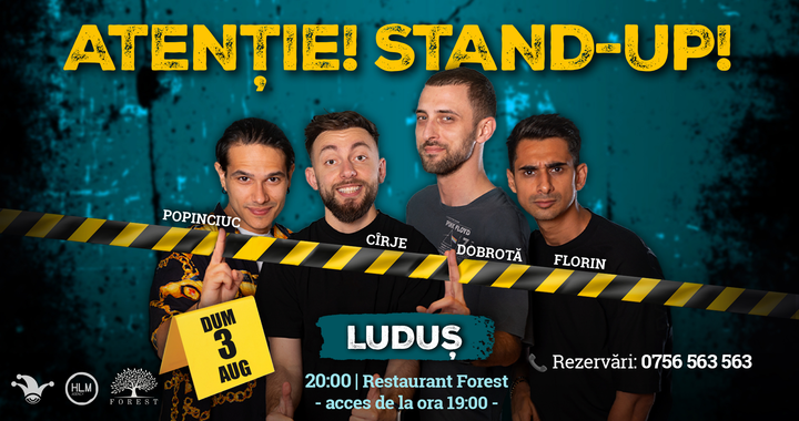 Luduș: - 20:00 - Stand-up comedy cu Cîrje, Florin, Dobrotă și Popinciuc