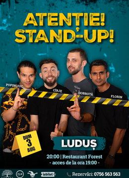 Luduș: - 20:00 - Stand-up comedy cu Cîrje, Florin, Dobrotă și Popinciuc