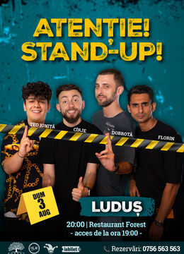 Luduș: - 20:00 - Stand-up comedy cu Cîrje, Florin, Dobrotă și Popinciuc