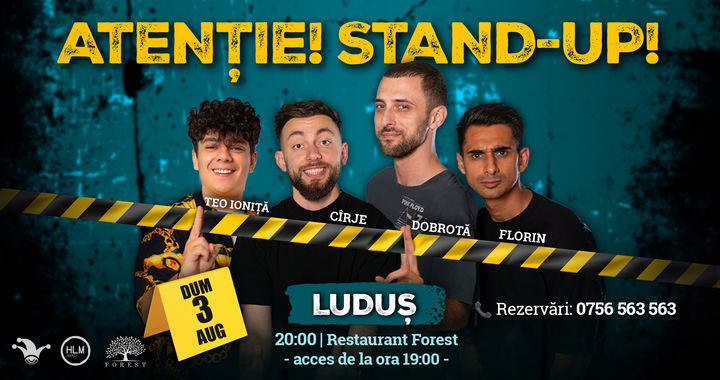 Luduș: - 20:00 - Stand-up comedy cu Cîrje, Florin, Dobrotă și Popinciuc