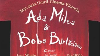 Iasi: Ada Milea & Bobo Burlacianu - Concert cu bucati de concerte
