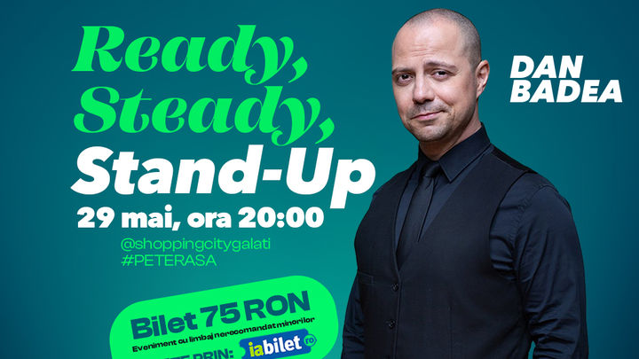 Galati: Ready Steady Stand Up cu Dan Badea