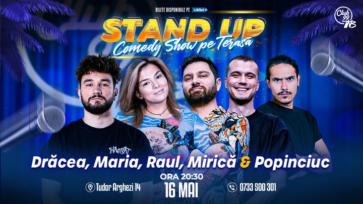 Stand up Comedy cu Drăcea, Maria Popovici, Raul Gheba, Mirică & Popinciuc la Terasa Club 99 TNB