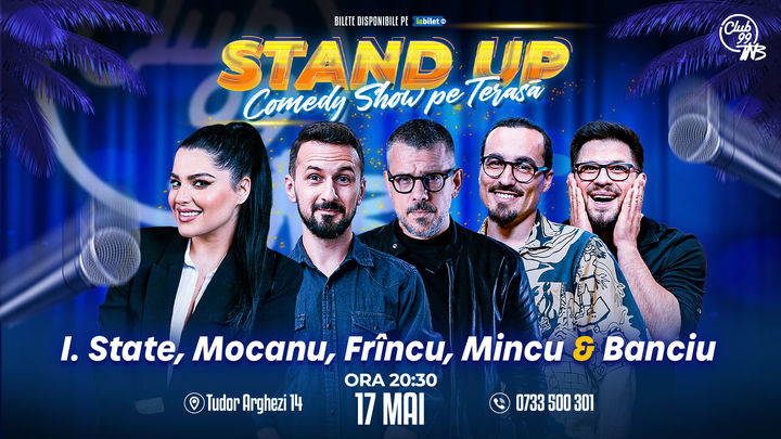 Stand up Comedy cu Ioana State, Mocanu, Frîncu, Mincu & Banciu la Terasa Club 99 TNB