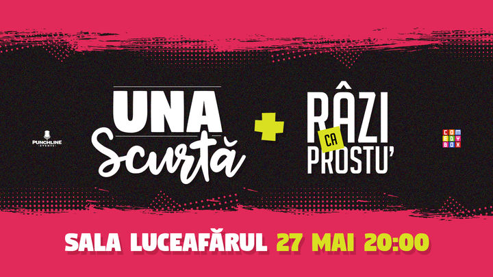 Una Scurtă + Râzi ca Prostu'