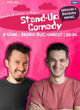 Stand-Up Comedy cu Serghei & Nonic - "Sesiune de creație...cu Public!"