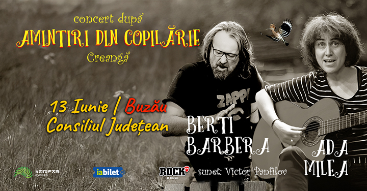 Buzău: Ada Milea & Berti Barbera @ Concert după Creangă  - "Amintiri din Copilărie"