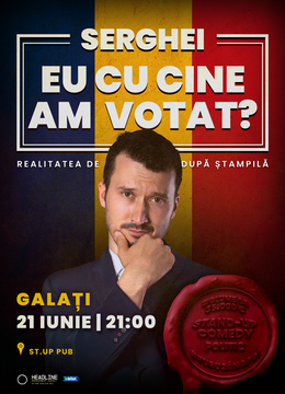 Galați: Stand-up Comedy politic cu SERGHEI - "Eu cu cine am votat?"
