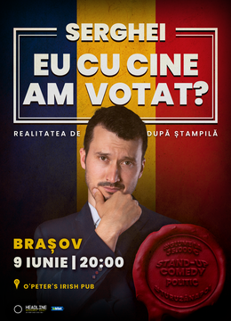 Brașov: Stand-up Comedy politic cu SERGHEI - "Eu cu cine am votat?"