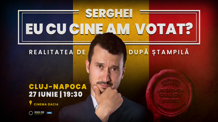 Cluj-Napoca: Stand-up Comedy politic cu SERGHEI - "Eu cu cine am votat?"