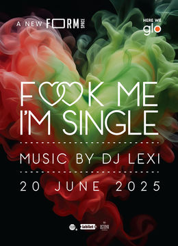 F♡♡K Me I'm Single at FORM Space