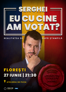 Florești: Stand-up Comedy politic cu SERGHEI - "Eu cu cine am votat?"