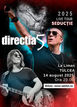 Tulcea: Direcția 5 - Seductie Live Tour 2025