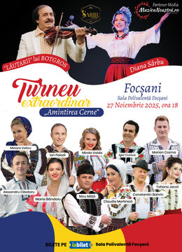 Focșani: Turneu Amintirea Cerne |"Lăutarii" lui Botgros| Diana Sarbu&Invitații|