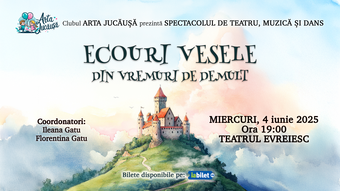 Arta Jucăușă: Ecouri vesele din vremuri de demult - spectacol de teatru, muzică și dans