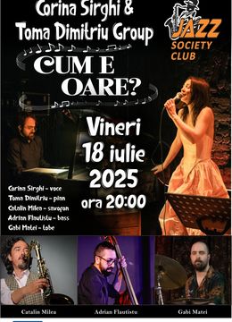 Galati: Concert Corina Sirghi & Toma Dimitriu Group - " Cum e oare ? "