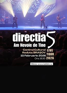Brasov: Direcția 5 - Am nevoie de tine - Live Tour 2026