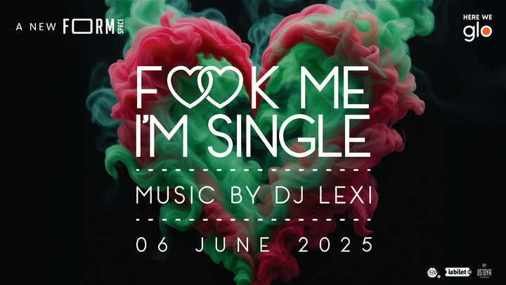 F♡♡K Me I'm Single at FORM Space