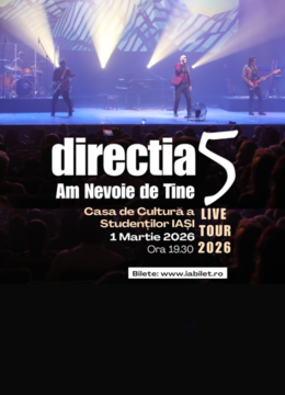 Iași: Direcția 5 - Am nevoie de tine - Live Tour 2026