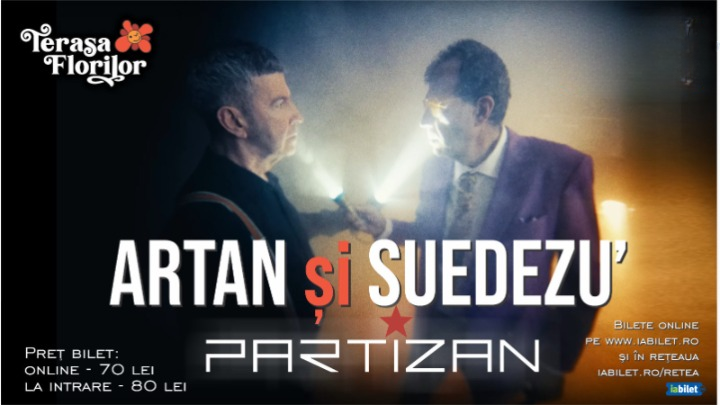 Artan si Suedezu’ - Partizan - la Terasa Florilor!