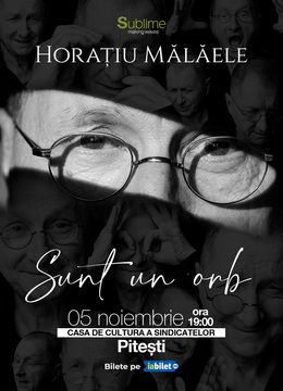 Pitesti: Horatiu Malaele - Sunt un Orb