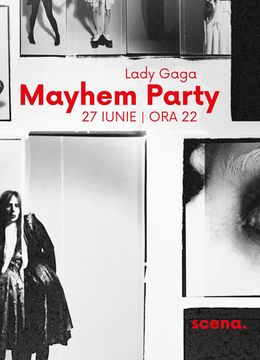 Timisoara: Lady Gaga MAYHEM Party