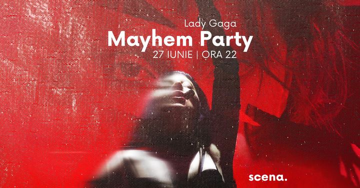 Timisoara: Lady Gaga MAYHEM Party