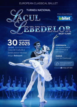 Botosani: Lacul Lebedelor-Turneu Național – European Classical Ballet