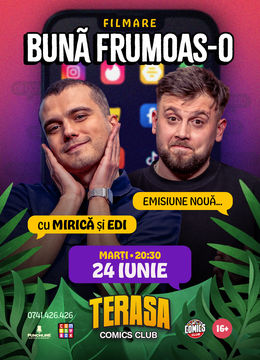 Buna Frumoas-o! (cu Edi Rădoiu și Sergiu Mirică) pe Terasa ComicsClub!