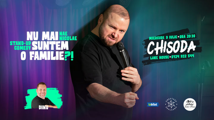 Chisoda: „Nu mai suntem o FAMILIE?!” Show nostalgic de stand-up cu Nae Nicolae