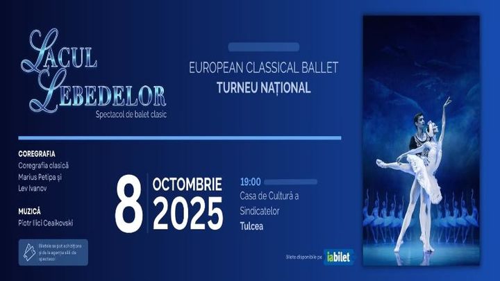 Tulcea: Lacul Lebedelor - Turneu Național - European Classical Ballet