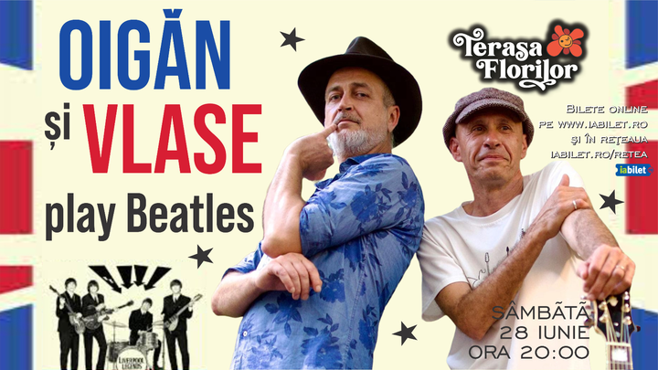 Oigăn și Vlase play Beatles, la Terasa Florilor!