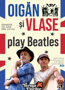 Oigăn și Vlase play Beatles, la Terasa Florilor!