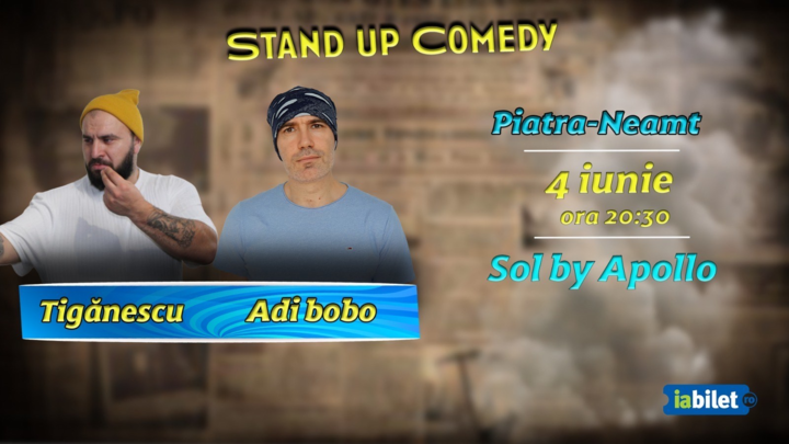 Piatra Neamt: Stand-Up comedy cu Ionut Tiganescu si Adi Bobo