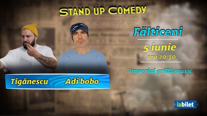 Falticeni: Stand-Up comedy cu Ionut Tiganescu si Adi Bobo