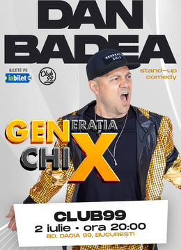 Stand-Up Comedy cu Dan Badea - Generația ChiX la Club99