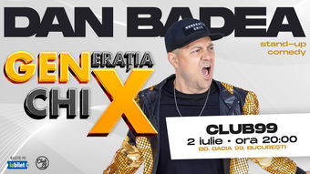 Stand-Up Comedy cu Dan Badea - Generația ChiX la Club99