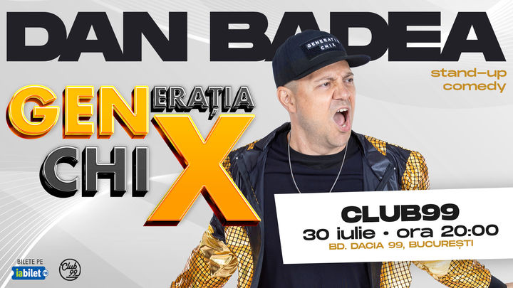 Stand-Up Comedy cu Dan Badea - Generația ChiX la Club99