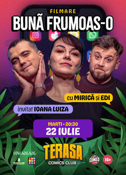 Buna Frumoas-o! (cu Edi Rădoiu și Sergiu Mirică - invitat Ioana Luiza) pe Terasa ComicsClub!