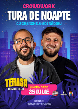 Tura de Noapte - CrowdWork cu Edi și Gherghe pe Terasa ComicsClub!