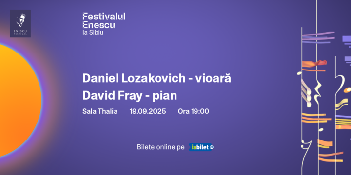 Sibiu: Daniel Lozakovich & David Fray - Festivalul Enescu